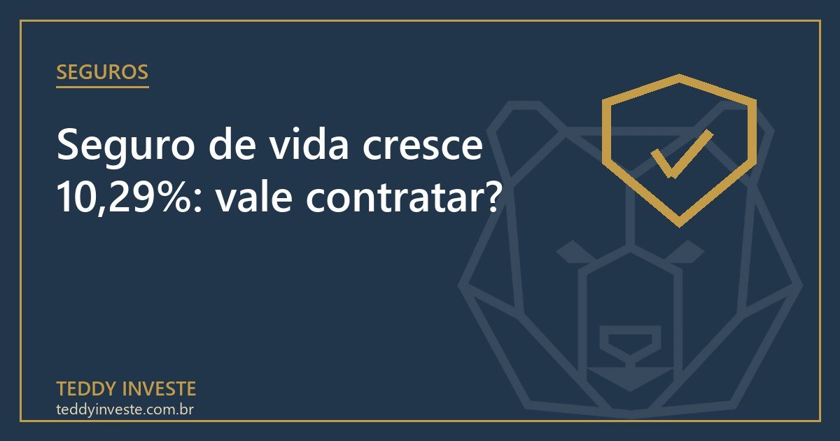 Seguro de vida cresce 10,29%: vale contratar?