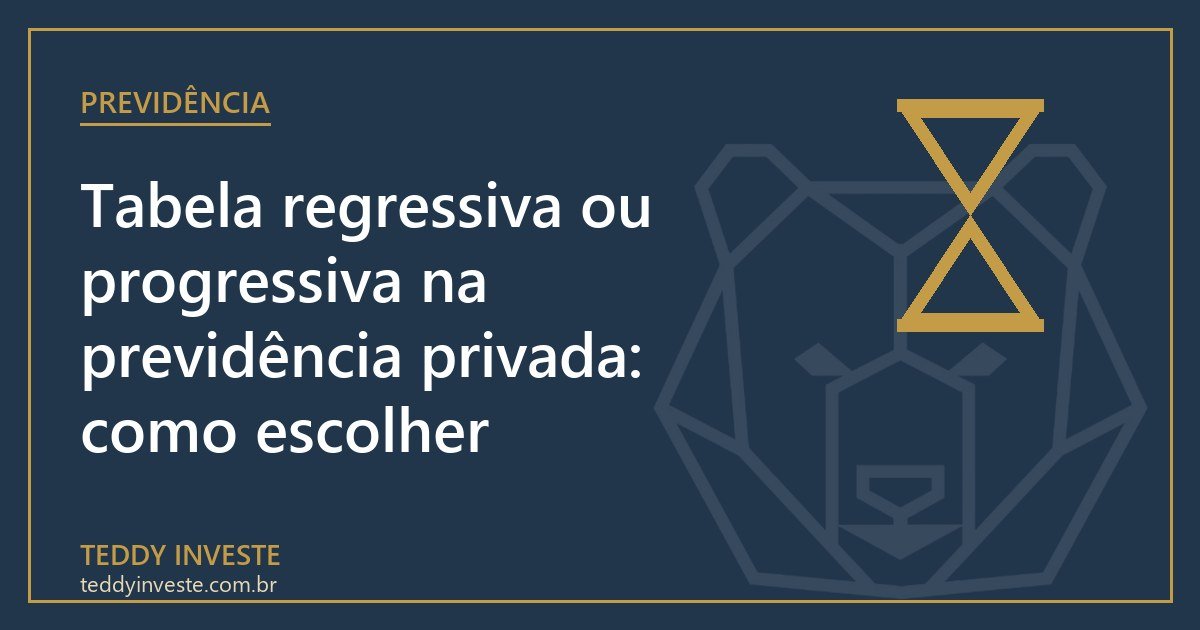 Tabela regressiva ou progressiva na previdência privada: como escolher